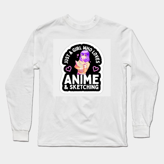 Just A Girl Who Loves Anime & Sketching Long Sleeve T-Shirt by Aquora Art